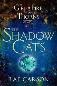 Rae Carson - The Shadow Cats.