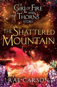 Rae Carson - The Shattered Mountain.