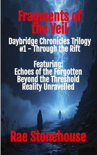 Fragments of the Veil: Daybridge Chronicles Trilogy #1 – Through the Rift