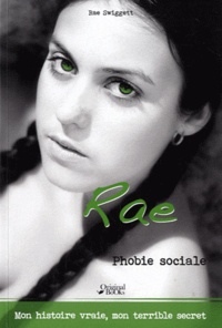 Rae Swiggett - Le journal de Rae - Phobie Sociale.