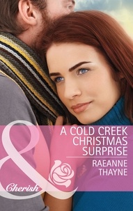 RaeAnne Thayne - A Cold Creek Christmas Surprise.