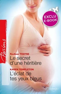 Le secret d'une héritière - L'éclat de tes yeux bleus (Harlequin Passions)
