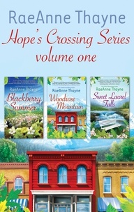 RaeAnne Thayne - Raeanne Thayne Hope's Crossings Series Volume One - Blackberry Summer (Hope's Crossing) / Woodrose Mountain (Hope's Crossing) / Sweet Laurel Falls (Hope's Crossing).