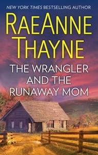 RaeAnne Thayne - The Wrangler And The Runaway Mom.