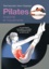 Pilates. Un guide illustré pour gagner en équilibre et en souplesse grâce au travail au sol