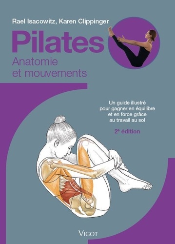 Pilates. Un guide illustré pour gagner en équilibre et en force grâce au travail au sol 2e édition