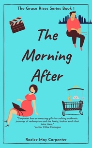  Raelee May Carpenter - The Morning After - Grace Rises, #1.