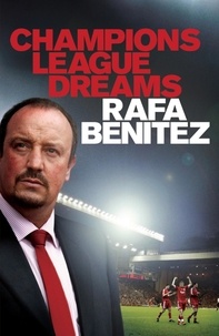 Rafa Benitez - Champions League Dreams.
