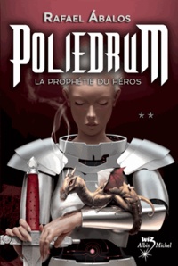 Rafael Abalos - Poliedrum Tome 2 : La Prophétie du héros.