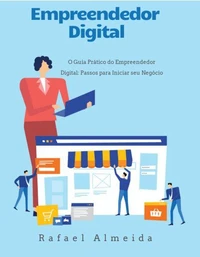 O Guia Prático do Empreendedor Digital: Passos para Iniciar seu Negócio