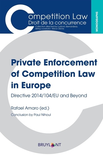 Private Enforcement of Competition Law in Europe. Directive 2014/104/EU and Beyond