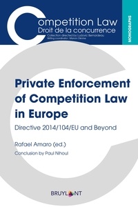 Rafael Amaro - Private Enforcement of Competition Law in Europe - Directive 2014/104/EU and Beyond.