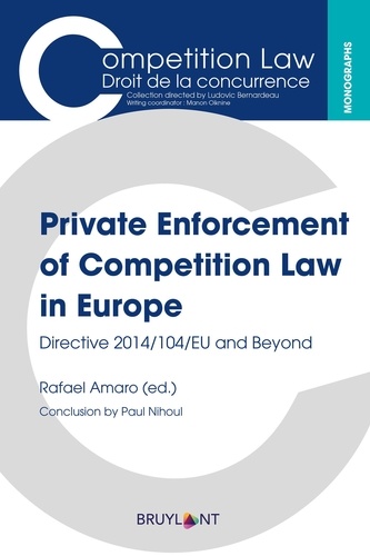 Private Enforcement of Competition Law in Europe. Directive 2014/104/EU and Beyond