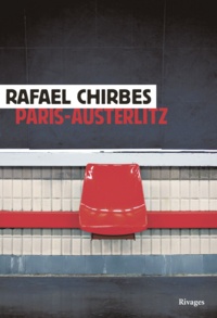 Rafael Chirbes - Paris-Austerlitz.