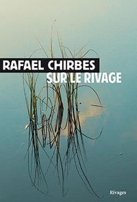 Rafael Chirbes - Sur le rivage.