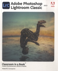 Rafael Concepcion - Photoshop Lightroom Classic - Guide d'entraînement officiel d'Adobe.