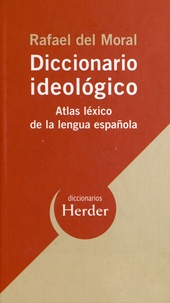 Rafael Del Moral - Diccionario ideologico - Atlas lexico de la lengua espanola.