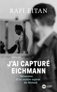 eBookStore Téléchargement gratuit: J'ai capturé Eichmann  - Mémoires d'un maître-espion du Mossad RTF iBook ePub par Rafael Eitan in French 9782380944143