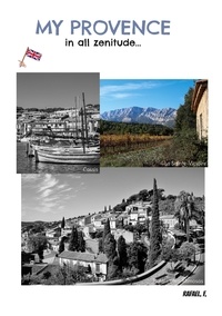 Livres téléchargement gratuit gratuit My Provence in all zenitude... FB2 RTF iBook 9782322509287 par Rafael F. en francais