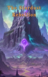 Real book mp3 gratuit telechargez The Stardust Rebellion: A High Fantasy Adventure par Rafael Ferrete 9798223359661 (Litterature Francaise)