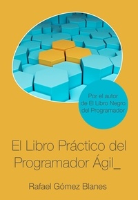  Rafael Gómez Blanes - El Libro Práctico Del Programador Ágil.