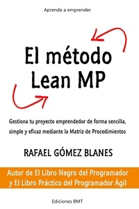  Rafael Gómez Blanes - El Método Lean MP: Gestiona tu proyecto emprendedor de forma sencilla, simple y eficaz mediante la Matriz de Procedimientos.