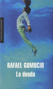 Rafael Gumucio - La deuda.