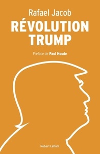 Rafael Jacob et Paul Houde - Révolution Trump.