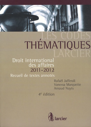 Rafaël Jafferali et Vanessa Marquette - Droit international des affaires 2011-2012 - Recueil de textes annotés.