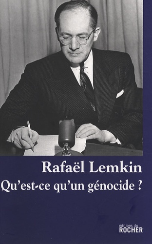 Rafaël Lemkin - Qu'est-ce qu'un génocide ?.