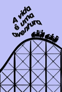 A vida é uma aventura