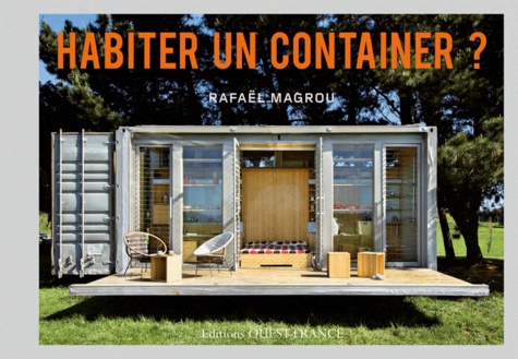 Rafaël Magrou - Habiter un container ? - Un mod(ul)e au service de l'architecture.