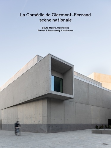 La Comédie de Clermont-Ferrand scène nationale. Souto Moura Arquitectos - Bruhat & Bouchaudy Architectes