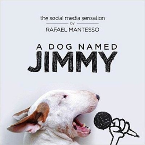 Rafael Mantesso - A Dog Named Jimmy - The Social Media Sensation.