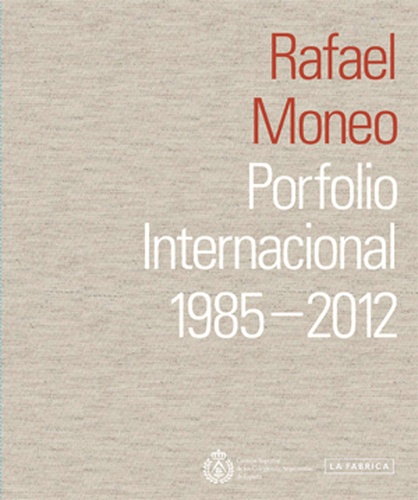 Rafael Moneo - Rafael Moneo - Porfolio internacional 1985-2012.