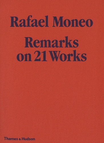 Rafael Moneo - Remarks on 21 Works.