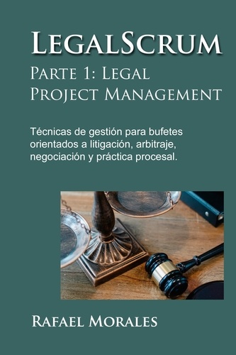  Rafael Morales - LegalScrum, Parte 1: Legal Project Management.