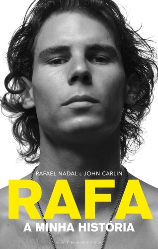 Rafael Nadal et John Carlin - Rafa: A Minha História.