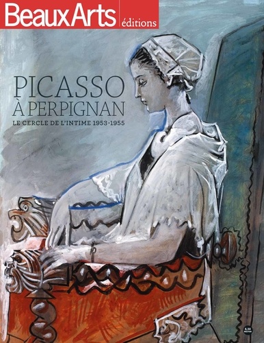 Rafael Pic - Picasso à Perpignan - Le cercle de l'intime 1953-1955.