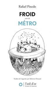 Téléchargement gratuit des meilleurs livres à lire Froid suivi de Métro puis de Le Labyrinthe par Rafael Pinedo, Adrienne Orssaud 9782490437191 ePub PDF MOBI (French Edition)