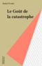 Rafaël Pividal - Le goût de la catastrophe.