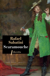 Rafael Sabatini - Scaramouche.