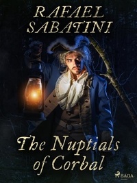 Rafael Sabatini - The Nuptials of Corbal.