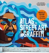 Rafael Schacter et Lachlan MacDowall - Atlas du Street Art et du graffiti.