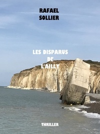 Rafael Sollier - Les Disparus de l'Ailly.