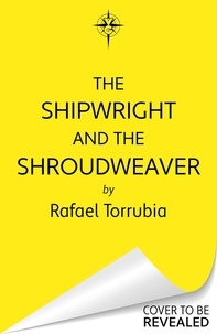 Rafael Torrubia - The Shipwright and the Shroudweaver - Tolkien meets Jemisin in this sensational epic fantasy debut filled with fallen gods and forbidden magic.