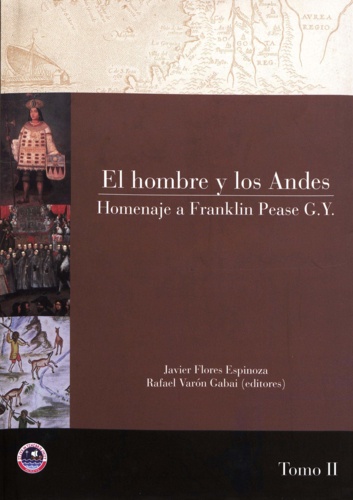 El hombre y los Andes. Tomo II. Homenaje a Franklin Pease G. Y.