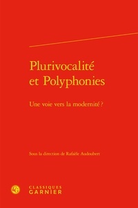 Rafaèle Audoubert - Plurivocalité et polyphonies - Une voie vers la modernité ?.