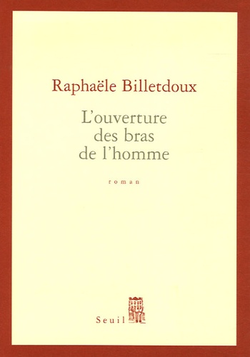Rafaële Billetdoux - L'ouverture des bras de l'homme.