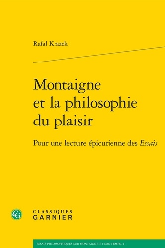 Rafal Krazek - Montaigne et la philosophie du plaisir - Pour une lecture épicurienne des Essais.
